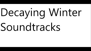 Decaying Winter Soundtracks [upl. by Aguie834]