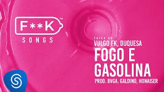 05 Vulgo FK Duquesa  FOGO E GASOLINA Bvga Galdino Honaiser FK SONGS [upl. by Antipus]