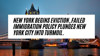 New York Begins Eviction Failed Immigration Policy Plunges New York City Into Turmoil [upl. by Arianna80]