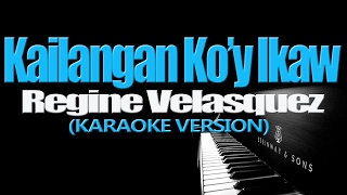 KAILANGAN KOY IKAW  Regine Velasquez KARAOKE VERSION [upl. by Pricilla]