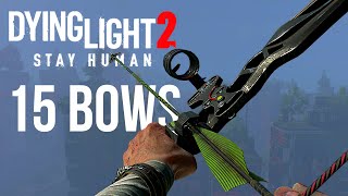 15 BOWS Dying Light 2 Stay Human  How to Get Them All [upl. by Ahsenrad336]