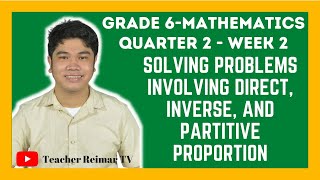 SOLVING PROBLEMS INVOLVING DIRECT INVERSE AND PARTITIVE PROPORTION  MATH 6  QUARTER 2  WEEK 2 [upl. by Simonetta]