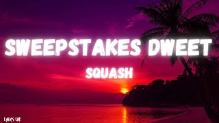 Squash  Sweepstakes Dweet Lyrics [upl. by Intyre]