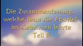 Teil 8 Zusammenfassung was Jesus die Apostel im Geheimen lehrte  aus den verschollenen Evangelien [upl. by Enileve]