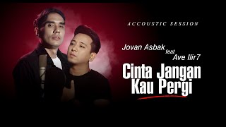 Dadali  Cinta Jangan Kau Pergi  Acoustic Sessions by Jovan Asbak Band amp Ave ILIR7 [upl. by Niattirb78]