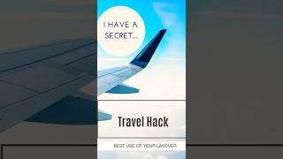 Travel Hack Make the best use of your layover [upl. by Ahsinirt948]