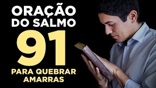 PODEROSA ORAÇÃO do SALMO 91 para QUEBRAR TODAS as AMARRAS 🙏🏻 [upl. by Niall]