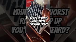 What’s The WORST Racist Slip Up You’ve Ever Heard [upl. by Philbert]