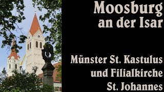 MOOSBURG adIsar FS Münster St Kastulus und Filialkirche St Johannes  Doppelplenum [upl. by Yc93]