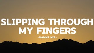 Mamma MiaSlipping Through My Fingers lyrics [upl. by Werdma700]