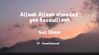 Allah Allah Almadad Ya Rosullaah  Gus Ilham lirik lagu 🎵  Lirik Shalawat [upl. by Ellennad314]