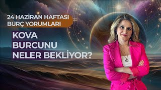 Kova Burcu 24 Haziran Haftası Burç Yorumları  Burcunun Astroloji Defteri [upl. by Retseh704]