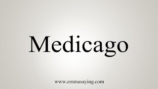 How To Say Medicago [upl. by Wera118]