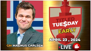 🔴 Magnus Carlsen  Titled Tuesday Early  April 23 2024  chesscom [upl. by Htez]