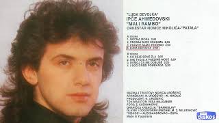 Ipce Ahmedovski  Luda devojka  Audio 1991 [upl. by Verina]