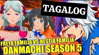 Freya Familia Vs Hestia Familia Full Story  Danmachi Season 5 TAGALOG [upl. by Nohtanoj]