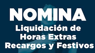 78 Nómina Liquidación de Horas Extras Recargos y FestivosElsaMaraContable [upl. by Omura]