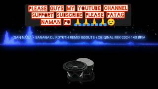 SAN NANA × SANANA DJ ROYETH REMIX BODUTS  ORIGINAL MIX 2024 140 BPM [upl. by Zirkle]