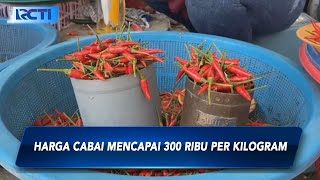 GEGER Harga Cabai Mencapai 300 Ribu per Kilogram  SIS 0211 [upl. by Yleen]