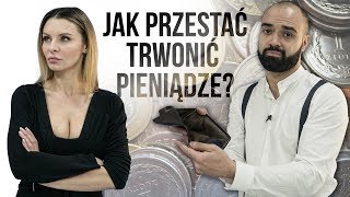 JAK PRZESTAĆ TRWONIĆ PIENIĄDZE [upl. by Yreffeg659]