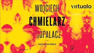 Wojciech Chmielarz quotPodpalaczquot audiobook Czyta Janusz Zadura [upl. by Gauntlett]