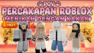 POV PERCAKAPAN ROBLOX✨Kakak Mau Nikah Sama Aku😳 [upl. by Negaet219]