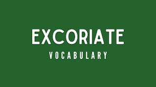 What is the meaning of Excoriate [upl. by Dippold]