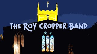 The Roy Cropper Band [upl. by Htiek400]