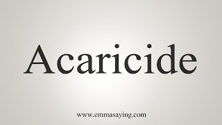 How To Say Acaricide [upl. by Eelitan804]