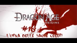 Dragon Age Origins ITA 16 LUrna delle Sacre Ceneri [upl. by Ecienahs]