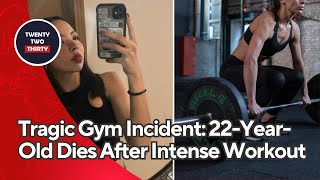 Tragic Gym Incident 22YearOld Dies After Intense Workout  The Hidden Dangers You Need to Know [upl. by Naot]