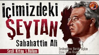 İçimizdeki Şeytan 1 Bölüm  Sabahattin Ali  Sesli Kitap [upl. by Ihn590]