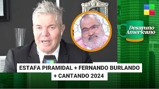 Estafa Piramidal  Fernando Burlando  Cantando 2024 DesayunoAmericano  Programa 071024 [upl. by Norreg]