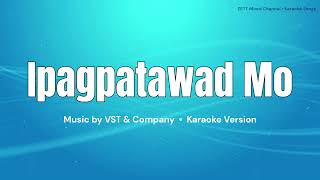 Ipagpatawad Mo  VST amp Company  Karaoke Version [upl. by Mloclam228]