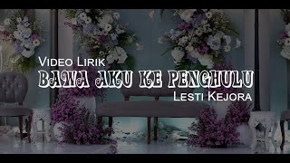 LESTI KEJORA  Bawa Aku Ke Penghulu  Video Lirik [upl. by Gerdeen612]