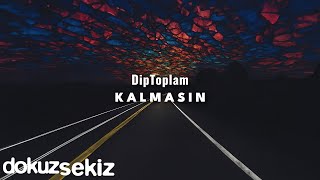 DipToplam  Kalmasın Official Lyric Video [upl. by Gnouhk125]