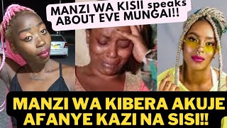 SIJAI ONA MTU KAMA EVE MUNGAI MANZI WA KISII MESSAGE TO MANZI WA KIBERA KUJA TUKUPEE HII KAZI YETU [upl. by Ettegdirb]