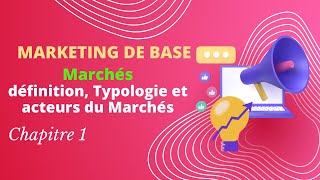 Marketing de Base Expliqué  Tout sur les Marchés de la Définition aux Acteurs Ep 2 [upl. by Akimrej]