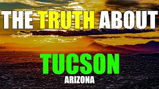 The Truth About Tucson Arizona [upl. by Niggem724]