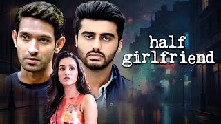 गरीब लड़का और अमीर लड़की की कहानी  हाफ गर्लफ्रेंड 2017  Half Girlfriend Full Moive  Love Movie [upl. by Merline]