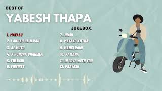 Best of Yabesh Thapa  song collection  JUKEBOX [upl. by Noam450]