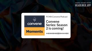 Convene Series Season 2 is coming  PCMA Convene Podcast [upl. by Emad]