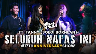 Last Child feat Fanny Soegi Boernean  Seluruh Nafas Ini 17th Anniversary Show [upl. by Tenay]