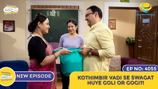 NEW Ep 4055  Kothimbir Vadi Se Swagat Huye Goli Or Gogi I Taarak Mehta Ka Ooltah Chashmah [upl. by Icart]