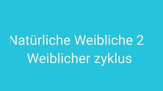 Natürliche Weibliche 2 Weiblicher zyklus menstruation Sternensaaten homophob [upl. by Eeloj227]