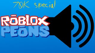 Roblox Peons  Sound Effects 70K SPECIAL [upl. by Aisset]