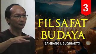 FILSAFAT BUDAYA  03  Bambang I Sugiharto [upl. by Finella]