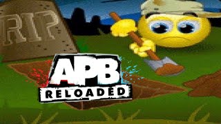 REST IN PEACE APB RELOADED [upl. by Ortrude280]