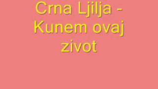 Crna Ljilja  Kunem ovaj zivot [upl. by Siduhey]