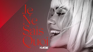 KADE  Je Ne Sais Quoi  kademusicofficial [upl. by Maiah]